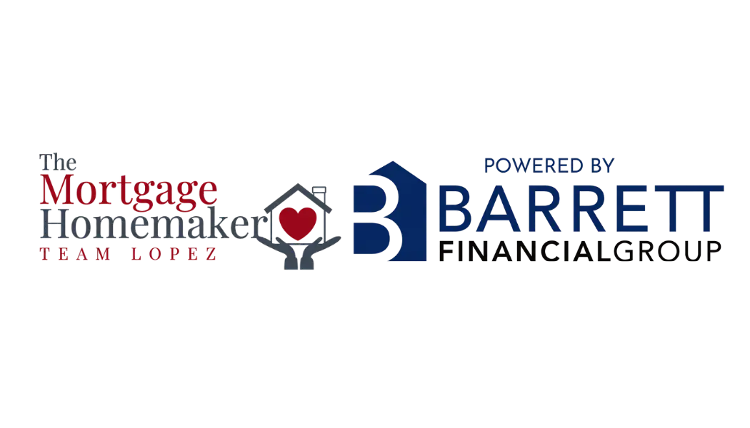 The Mortgage Homemaker Team Lopez powered by Barrett Financial Group